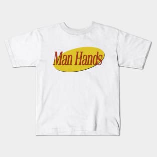 Seinfeld - Man Hands Kids T-Shirt